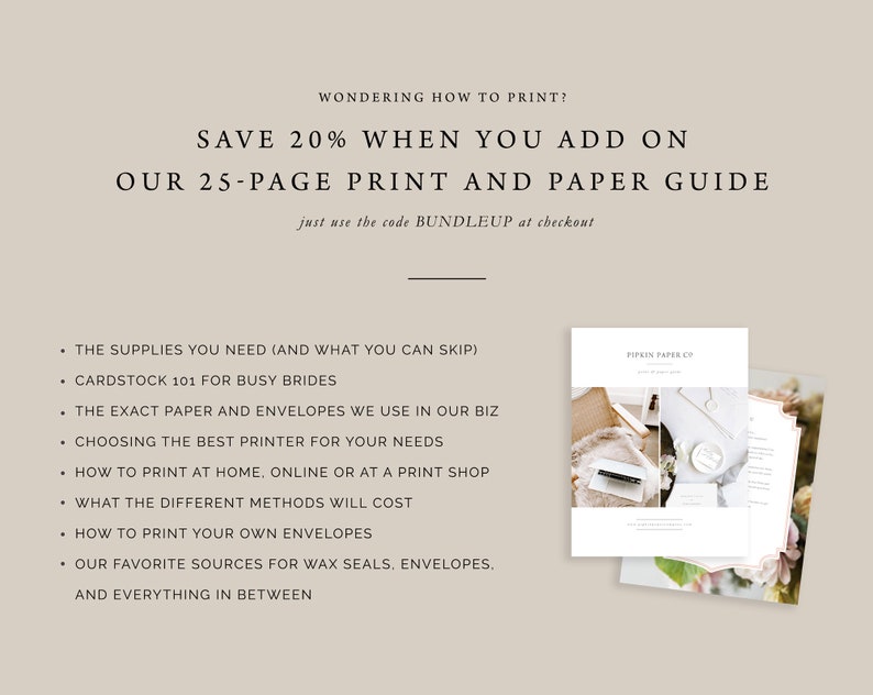 May include: A 25-page print and paper guide for brides, featuring tips on choosing the right paper, envelopes, and printing methods. Save 20% with the code BUNDLEUP at checkout.