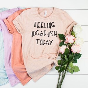 Feeling IDGAF-ish Today svg, women&#39;s sarcastic svg, funny svg, Foul mouth svg, trendy svg, instant download file, Cricut, PNG, JPEG