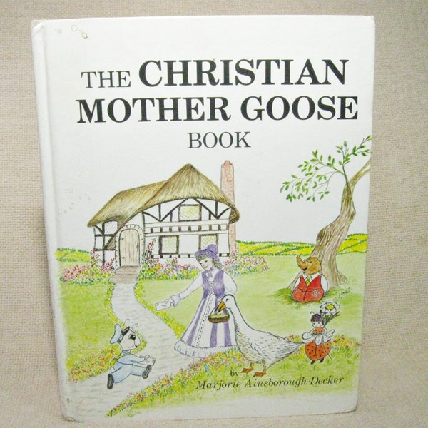 Vintage The Christian Mother Goose Book, Hardcover, Nursery Rhymes, by Marjorie Decker 1982