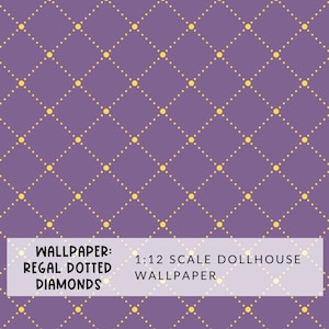 May include: Purple and yellow wallpaper with a repeating diamond pattern. The text "WALLPAPER: REGAL DOTTED DIAMONDS 1:12 SCALE DOLLHOUSE WALLPAPER" is printed on a white rectangle.