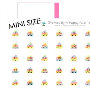 May include: A sheet of rainbow poop emoji stickers with numbers 1-31. There are also unicorn, rainbow, and cloud stickers. The text "MINI SIZE" and "Stickers by A Happy Blue Tree" is at the top of the sheet.