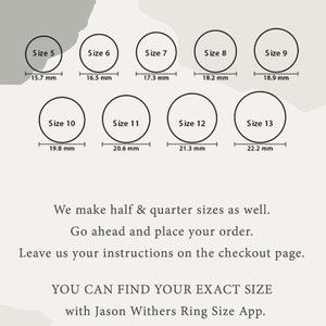 May include: A chart showing ring sizes with corresponding measurements in millimeters. The chart includes sizes 5 through 13. The text reads "Measurements", "We make half & quarter sizes as well. Go ahead and place your order. Leave us your instructions on the checkout page. YOU CAN FIND YOUR EXACT SIZE with Jason Withers Ring Size App."