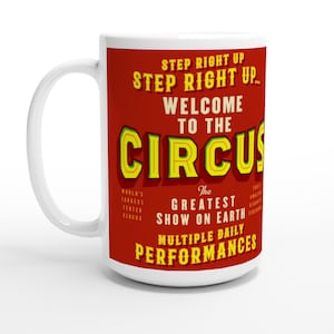 White 15oz Ceramic Mug – Welcome To The Circus The Greatest Show On Earth Circus Theme Mug Red