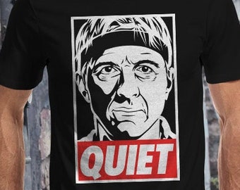 Quiet T-Shirt | Unisex - Women - Kids | Awesome TV Series Movie Parody Clothes