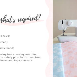 May include: A white sewing machine sits on a white surface next to two fabrics, one light blue and one pink, with a paw print pattern. The image includes the text "What's required?" and lists sewing supplies like thread and an elastic band.