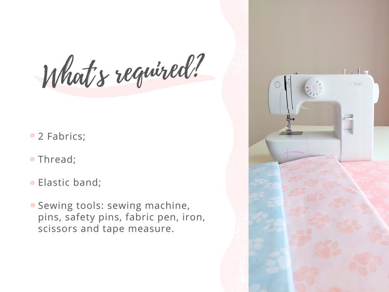 May include: A white sewing machine sits on a white surface next to two fabrics, one light blue and one pink, with a paw print pattern. The image includes the text "What's required?" and lists sewing supplies like thread and an elastic band.