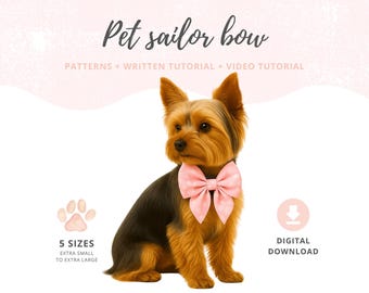 May include: A Yorkshire Terrier dog wearing a pink sailor bow. The image includes text that reads "Pet sailor bow" and "PATTERNS + WRITTEN TUTORIAL + VIDEO TUTORIAL". Additional text indicates "5 SIZES" and "DIGITAL DOWNLOAD".