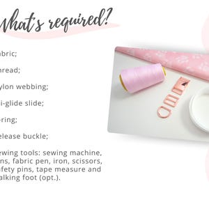May include: Image showing sewing supplies including pink thread, a pink fabric with paw prints, a rose gold release buckle, a D-ring, and a tri-glide slide. The text "What's required?" is at the top, with a list of sewing tools.