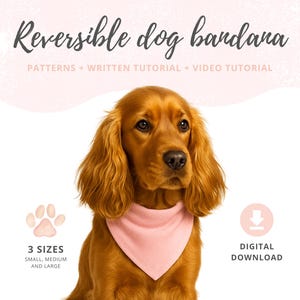 May include: A golden-colored dog wearing a pink bandana. The image includes text that reads "Reversible dog bandana" and "PATTERNS + WRITTEN TUTORIAL + VIDEO TUTORIAL." Additional text indicates "3 SIZES" and "DIGITAL DOWNLOAD."
