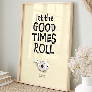 Funny Bathroom Art, Let The Good Times Roll: Giclée Print, Frame, Canvas or Digital File