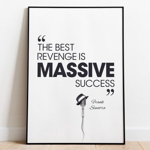 Frank Sinatra Quote - The Best Revenge, is Massive Success - Shipped Giclée Print, Framed Print, Canvas or Digital File