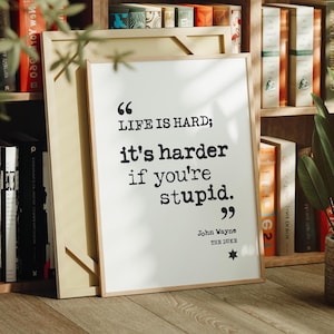 John Wayne Life is Hard Quote: Print, Frame, Canvas or Digital File