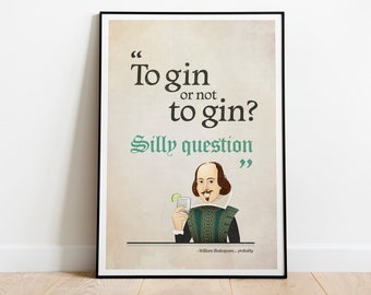 To Gin or Not to Gin Print, Funny Shakespeare Quote - Giclée Print (Paper), Framed Print, or Stretched Canvas