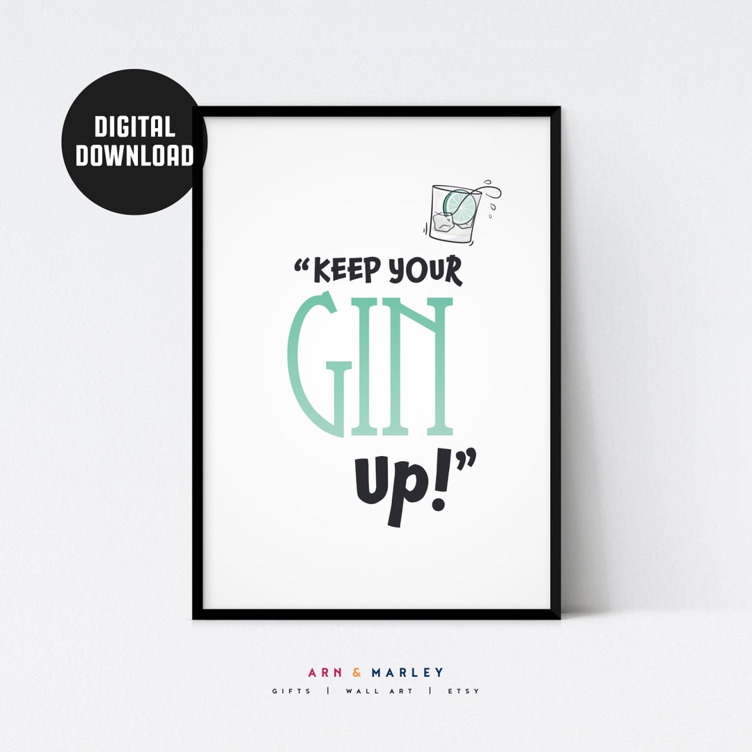 Gin Wall Art Quote Keep Your Gin Up INSTANT DOWNLOAD Etsy