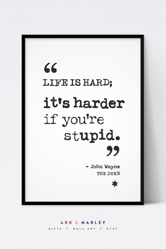John Wayne Quote Life is Hard It's Harder If You're - Etsy