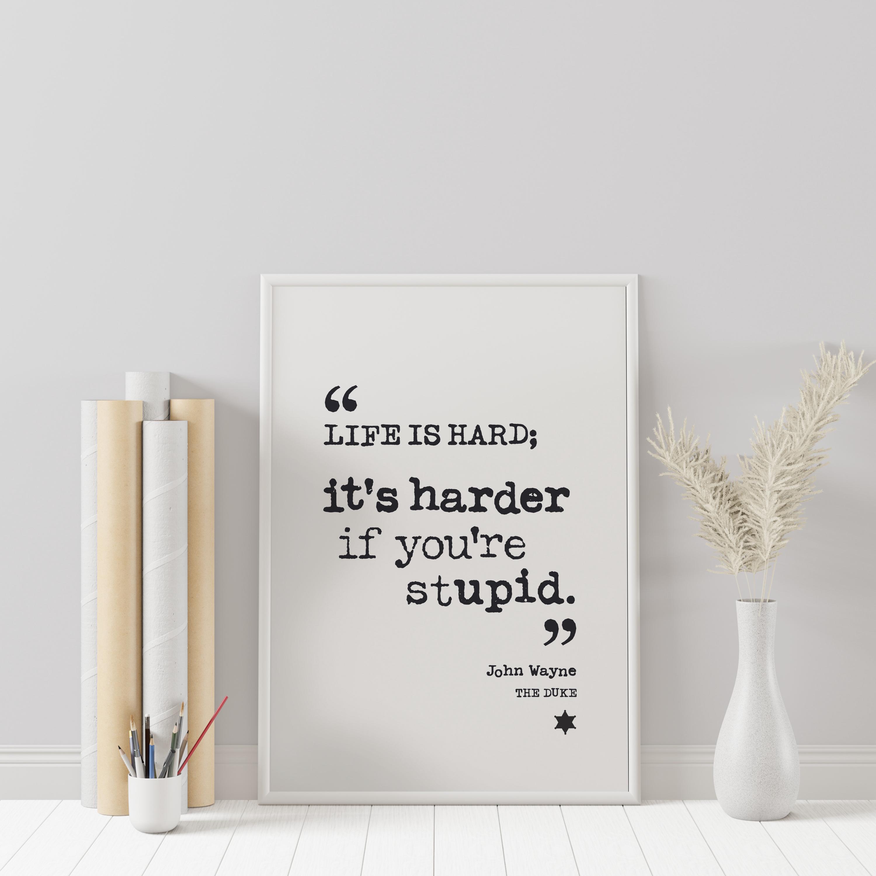 John Wayne Life Is Hard Quote JOHN WAYNE 