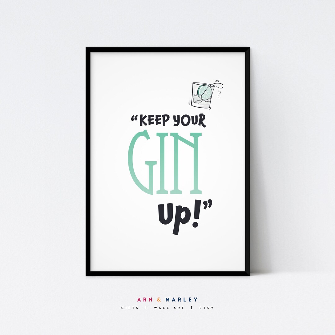 Gin Wall Art Quote Keep Your Gin Up Shipped Giclée Print Etsy