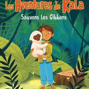 Livre jeunesse Les Aventures de Kala, sauvons les gibbons