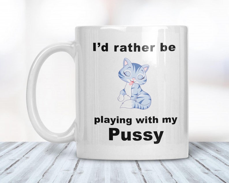 Pussy Mug, Funny Mug, Novelty Tea Coffee Mug image 1