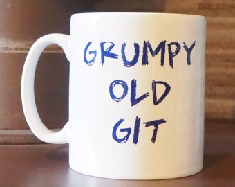 Funny Mugs, Grumpy Old Git Mug, Coffee Mug, Gift for him, Christmas Present, Stocking Filler or Gift Idea