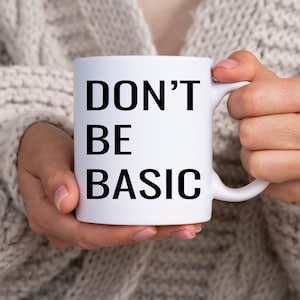 Don&#39;t Be Basic SVG | Coffee Mug SVG | Kid&#39;s Shirt SVG | Cricut Cut File