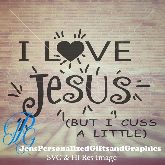 Religious Svg I Love Jesus But I Cuss A Little Svg Hi Res Etsy