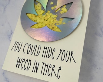 You Could Hide Your Weed In There card | Marijuana card | Shaker Card