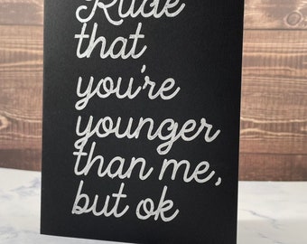 Rude That You’re Younger | birthday card | funny card | sibling card | brother card | sister card | funny birthday