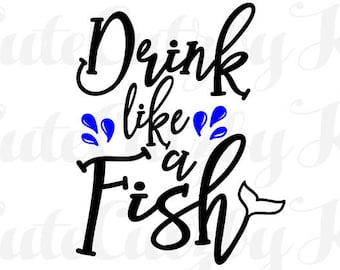 Download Drink Like Fish Svg Etsy