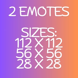 May include: A graphic showing two emotes with sizes listed as 112 x 112, 56 x 56, and 28 x 28.