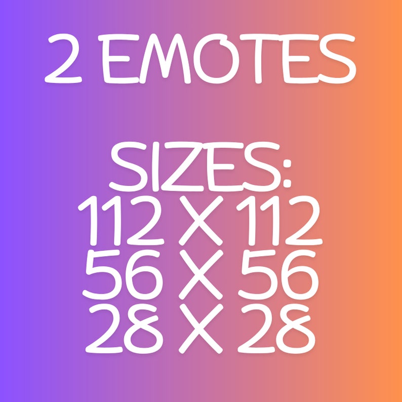 May include: A graphic showing two emotes with sizes listed as 112 x 112, 56 x 56, and 28 x 28.