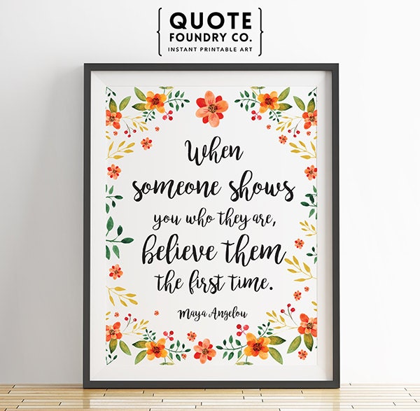 When Someone Shows You Who they are Believe Them home decor Poet print printable wall art Minimalist script font MAYA ANGELOU QUOTE