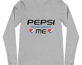 Unisex Long Sleeve Tee - Soda Drink Shirt - Funny T Shirt Saying
