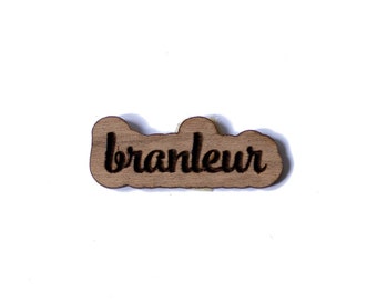 Pins en bois "branleur" - gravure et découpe imprimante laser - broche, badge, humour, best friend