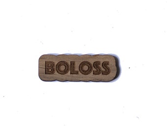 Pins en bois "BOLOSS" - gravure et découpe imprimante laser - broche, badge, humour, best friend