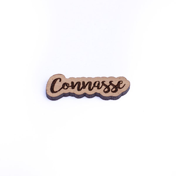 Pins en bois "Connasse" - gravure et découpe imprimante laser - broche, badge, humour, best friend