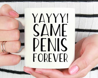 Funny Engagement Gift, Funny Mug, Engagement Gift Mug, Yay Same Penis Forever, Same Penis Forever, Best Friend, Getting Married, Coffee Mug