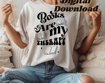 Books Are My Therapy PNG, Book Lover PNG, Digital Download, Sublimation PNG