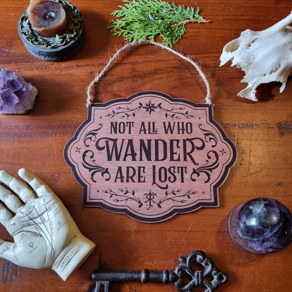 Not All Who Wander Sign // Decorative LORT Sign