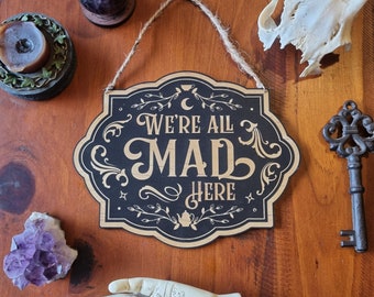 All Mad Here Sign // Decorative Wonderland Sign