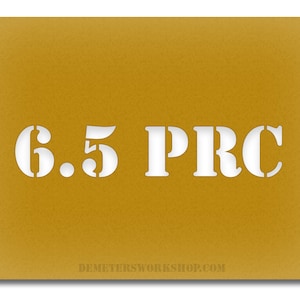 Ammo Caliber Stencil - 6.5 PRC - Pick Size & Font - Reloading Rifle Ammo Can Box Hornady