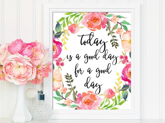 today-is-a-good-day-for-a-good-day-printable-wall-art-etsy