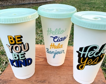 Reusable Cold Cup/Inspirational / Reusable cup/ Tumbler / personalized gift/ hello / heck yes / gifts/ be you be king / white cup /
