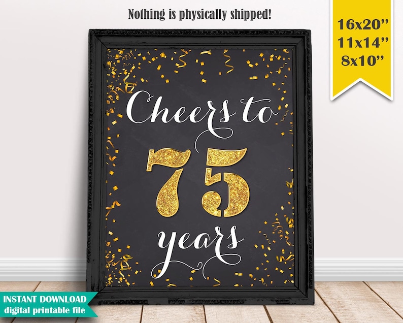 Instant Download Digital Printable File Cheers to 75 Years Gold /& White 75th Birthday Chalkboard Poster Sign CH035
