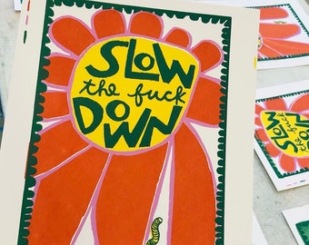 WABISABI Slow The Fuck Down sérigraphie originale (irrégulière)