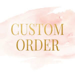 May include: A pink watercolor background with the text "CUSTOM ORDER" in gold lettering.