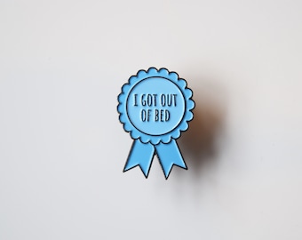I Got Out Of Bed Soft Enamel Pin | Award Enamel Pin | Mental Health Enamel Pin