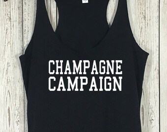 Champagne Campaign Tank, Champagne Campaign Shirt, Brunch Tank, Bridal Party Tank, Bridesmaid, Funny Shirt, Spring Break, Party Shirt, Drink