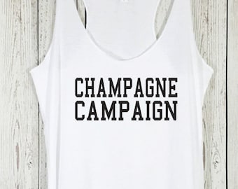 Champagne Campaign Tank, Champagne Campaign Shirt, Brunch Tank, Bridal Party Tank, Bridesmaid, Funny Shirt, Spring Break, Party, Party Tank