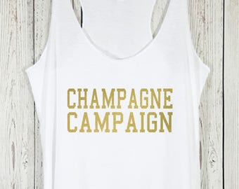 Champagne Campaign Tank, Champagne Campaign Shirt, Brunch Tank, Bridal Party Tank, Bridesmaid, Funny Shirt, Spring Break, Party, Party Tank